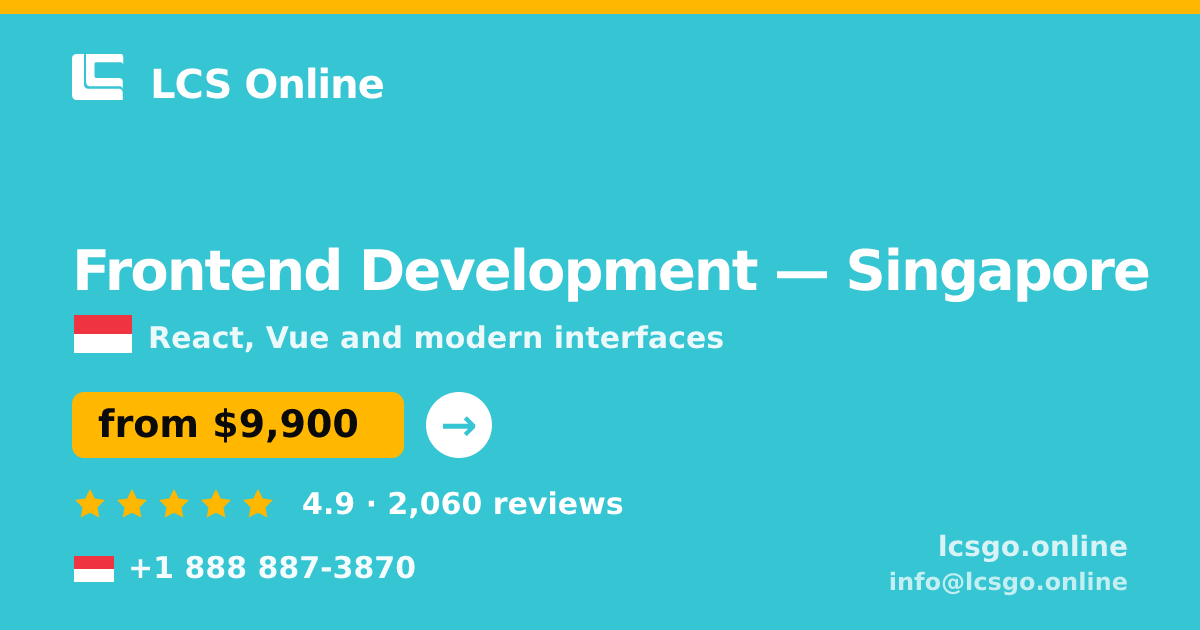 Frontend Development in Singapore — from $9,900, rated 4.9/5 by 2060 clients. LCS Online.