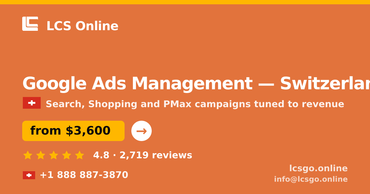 Google Ads Management in Switzerland — from $3,600/mo, rated 4.8/5 by 2719 clients. LCS Online.