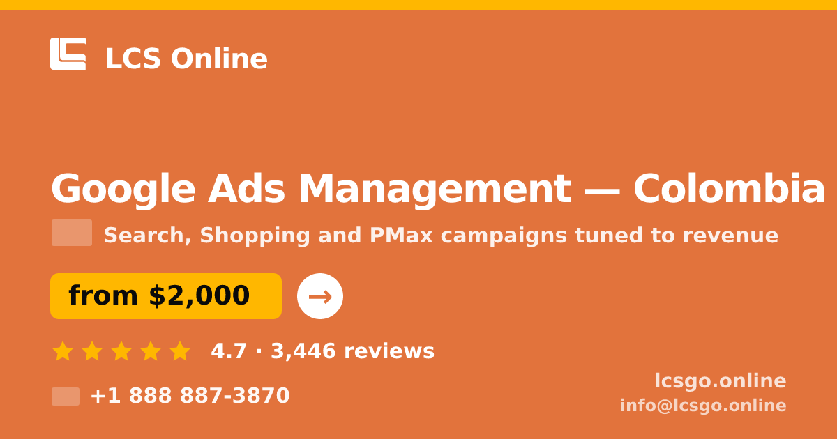 Google Ads Management in Colombia — from $2,000/mo, rated 4.7/5 by 3446 clients. LCS Online.