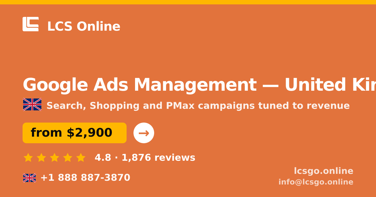Google Ads Management in United Kingdom — from $2,900/mo, rated 4.8/5 by 1876 clients. LCS Online.