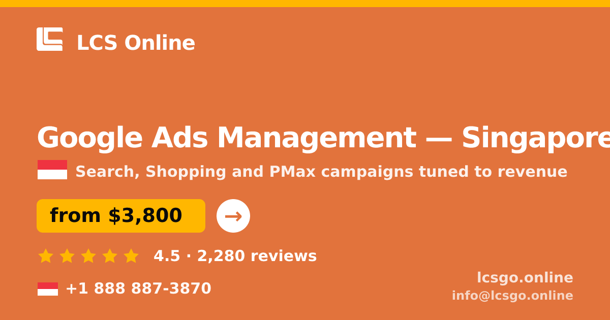 Google Ads Management in Singapore — from $3,800/mo, rated 4.5/5 by 2280 clients. LCS Online.