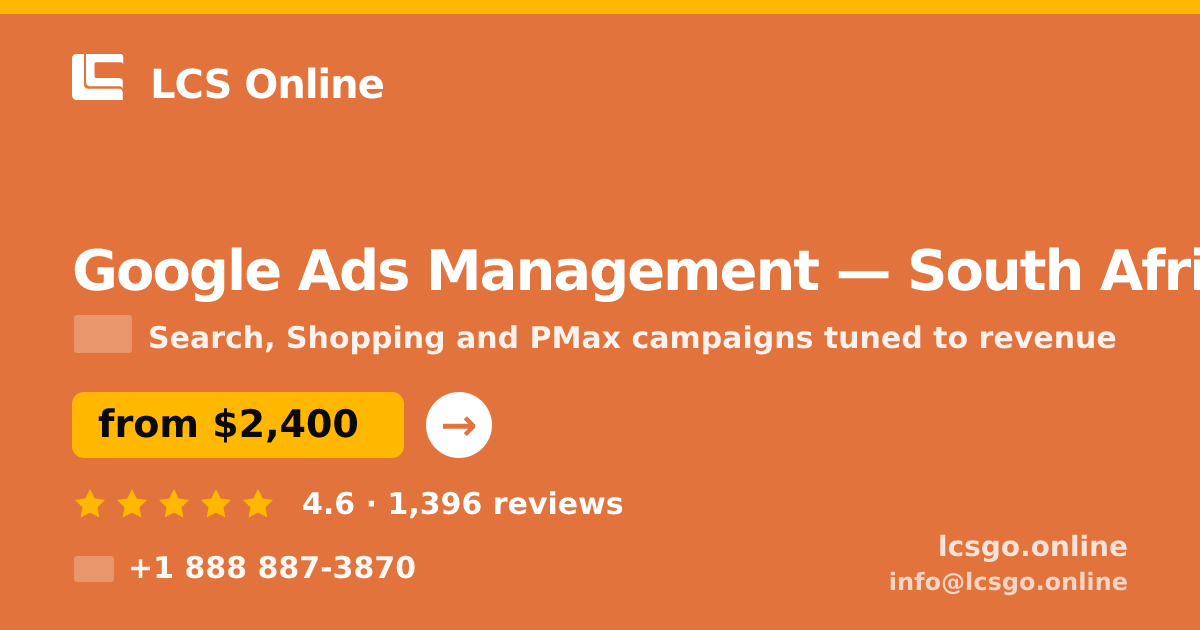 Google Ads Management in South Africa — from $2,400/mo, rated 4.6/5 by 1396 clients. LCS Online.