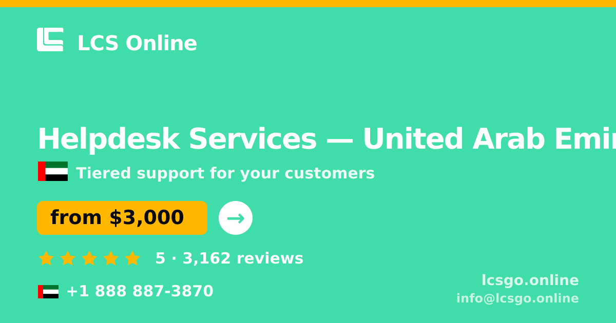 Helpdesk Services in United Arab Emirates — from $3,000/mo, rated 5/5 by 3162 clients. LCS Online.
