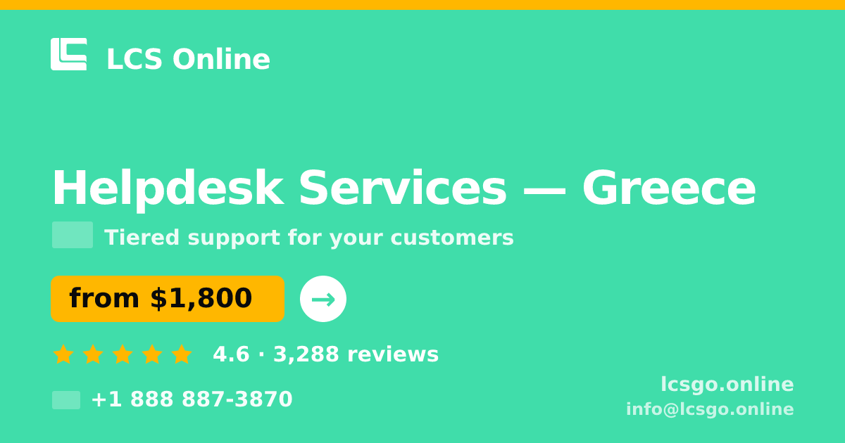 Helpdesk Services in Greece — from $1,800/mo, rated 4.6/5 by 3288 clients. LCS Online.