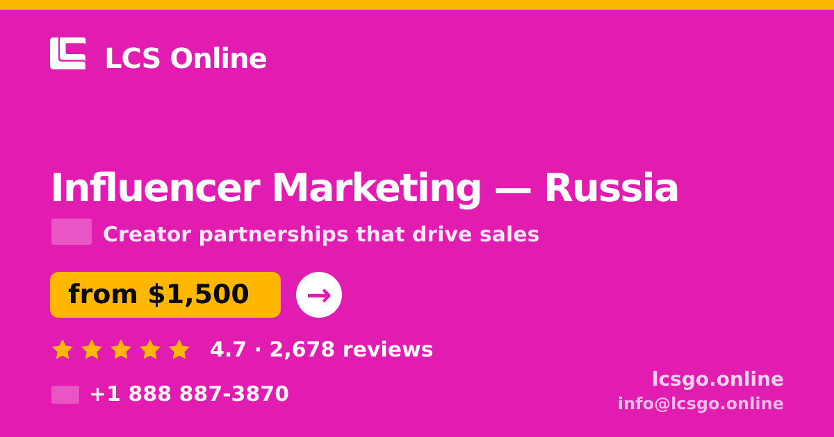 Influencer Marketing in Russia — from $1,500/mo, rated 4.7/5 by 2678 clients. LCS Online.