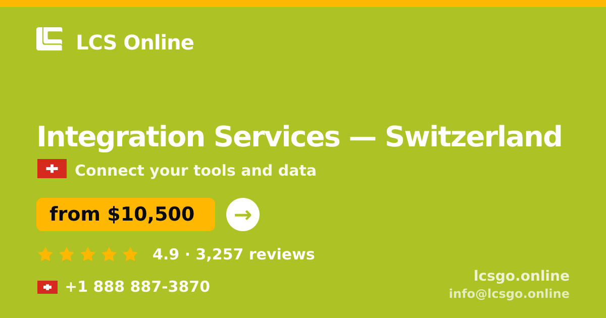 Integration Services in Switzerland — from $10,500, rated 4.9/5 by 3257 clients. LCS Online.