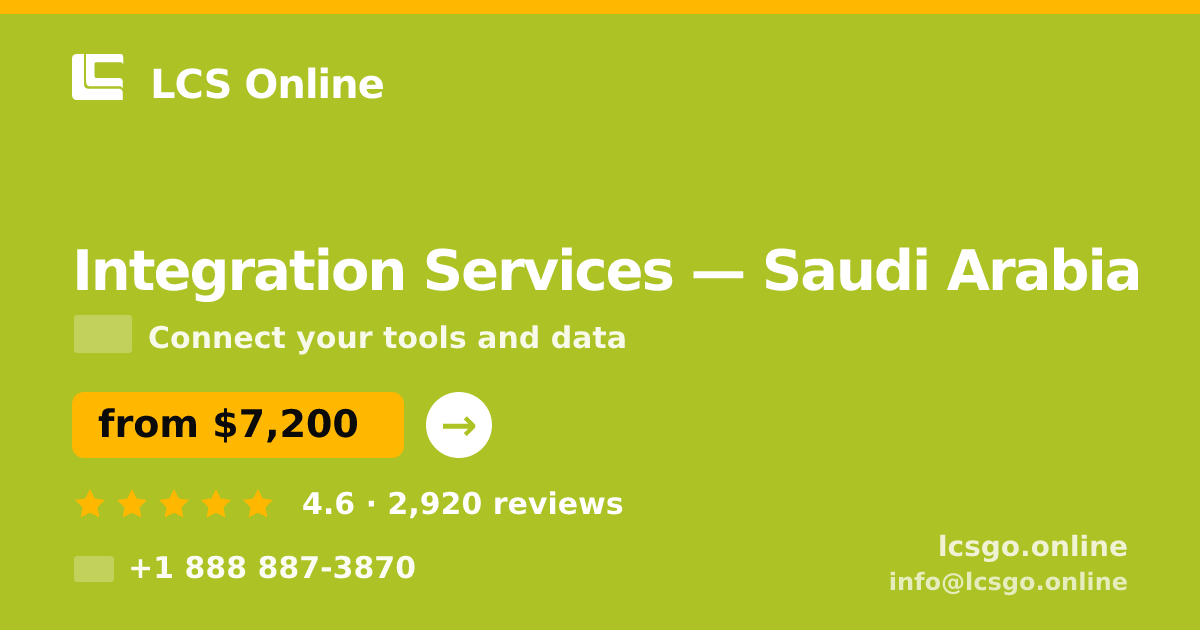 Integration Services in Saudi Arabia — from $7,200, rated 4.6/5 by 2920 clients. LCS Online.