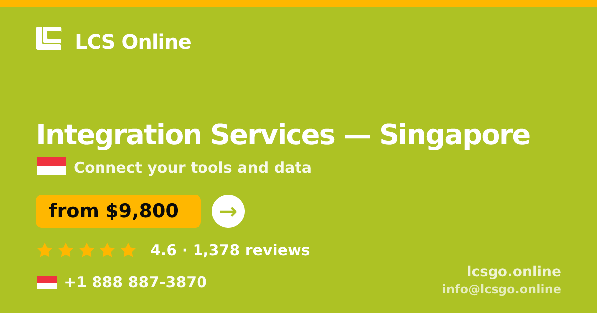 Integration Services in Singapore — from $9,800, rated 4.6/5 by 1378 clients. LCS Online.