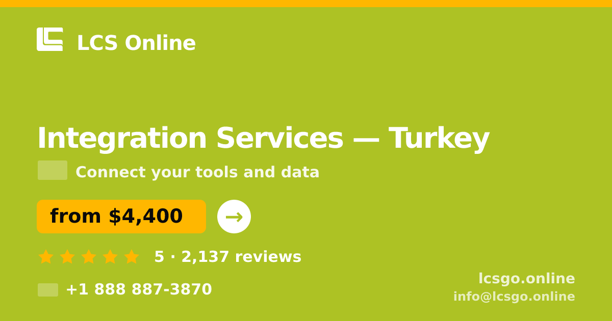 Integration Services in Turkey — from $4,400, rated 5/5 by 2137 clients. LCS Online.