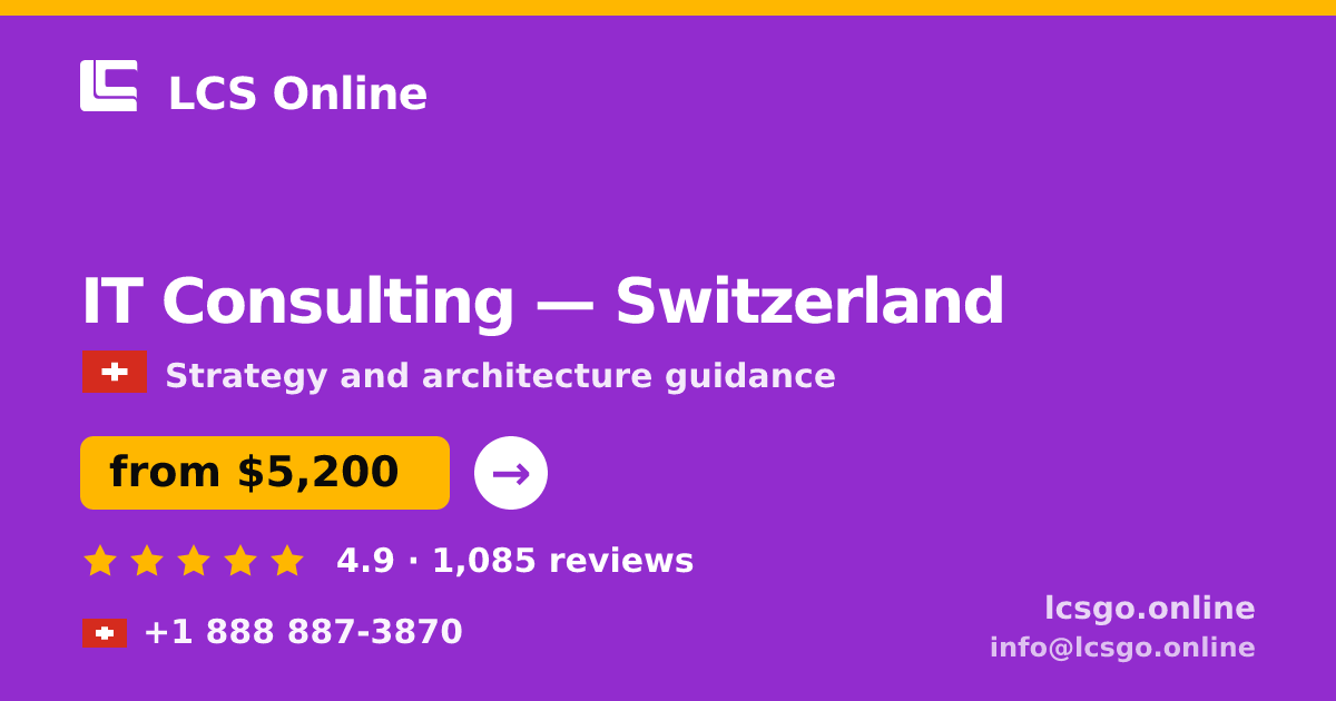 IT Consulting in Switzerland — from $5,200, rated 4.9/5 by 1085 clients. LCS Online.