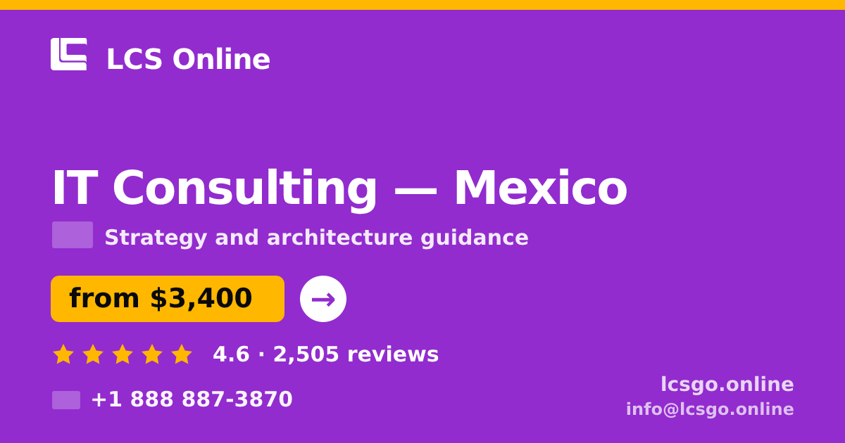 IT Consulting in Mexico — from $3,400, rated 4.6/5 by 2505 clients. LCS Online.
