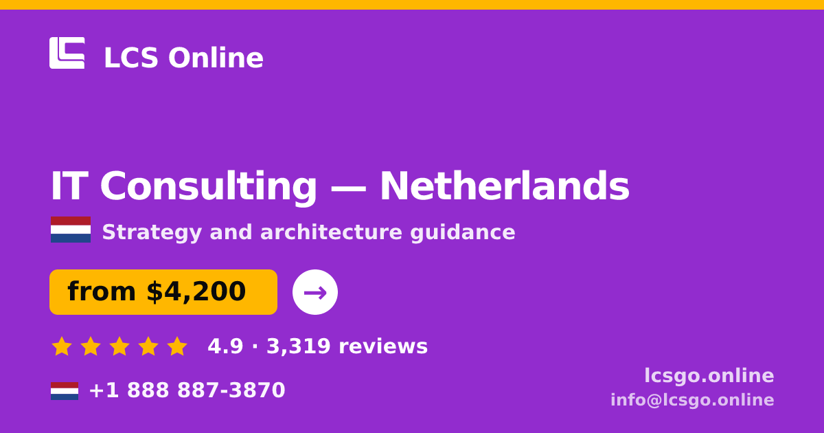 IT Consulting in Netherlands — from $4,200, rated 4.9/5 by 3319 clients. LCS Online.