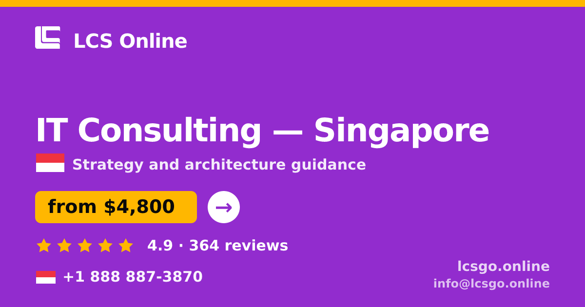 IT Consulting in Singapore — from $4,800, rated 4.9/5 by 364 clients. LCS Online.