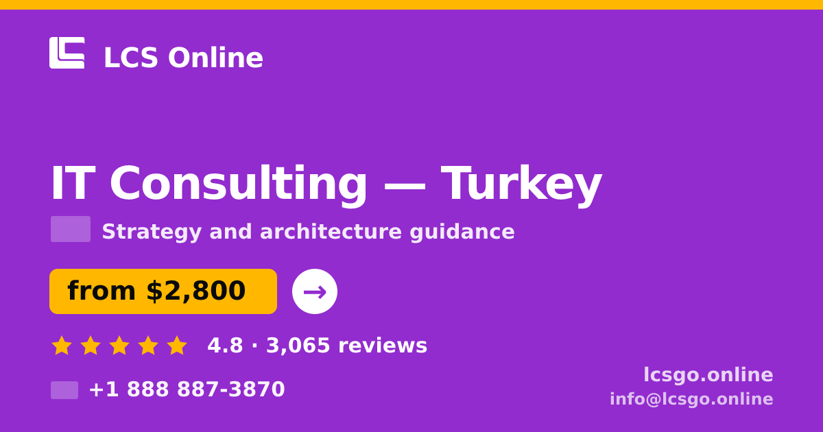 IT Consulting in Turkey — from $2,800, rated 4.8/5 by 3065 clients. LCS Online.