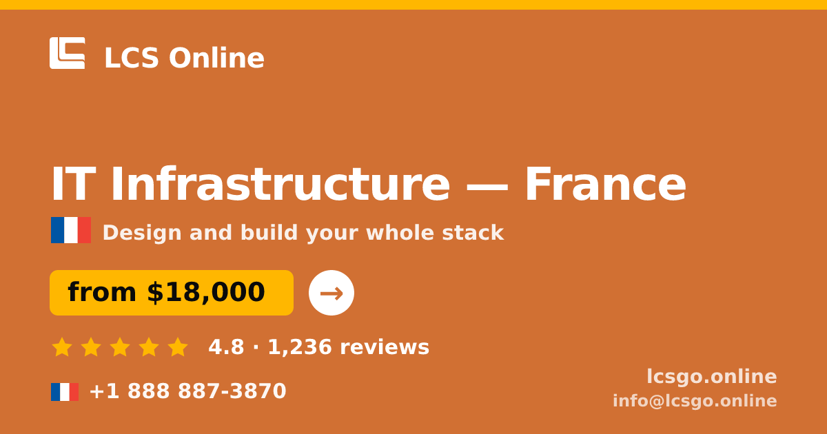 IT Infrastructure in France — from $18,000, rated 4.8/5 by 1236 clients. LCS Online.