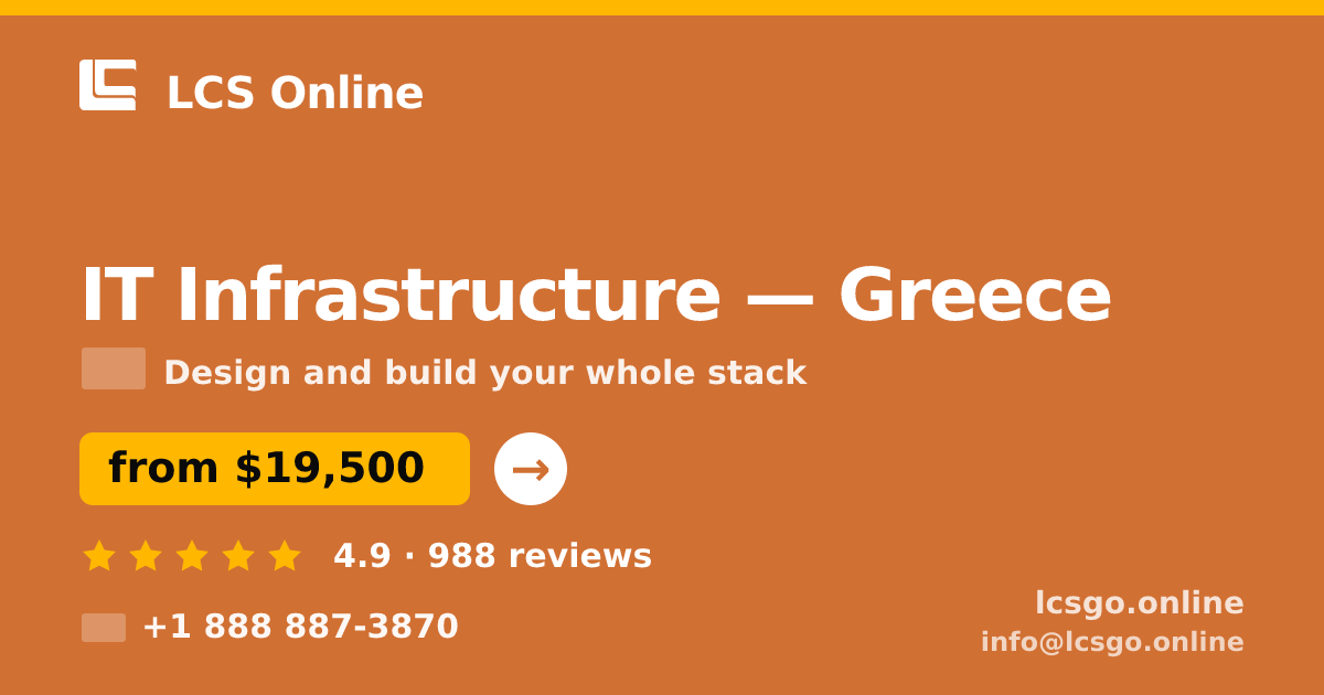 IT Infrastructure in Greece — from $19,500, rated 4.9/5 by 988 clients. LCS Online.