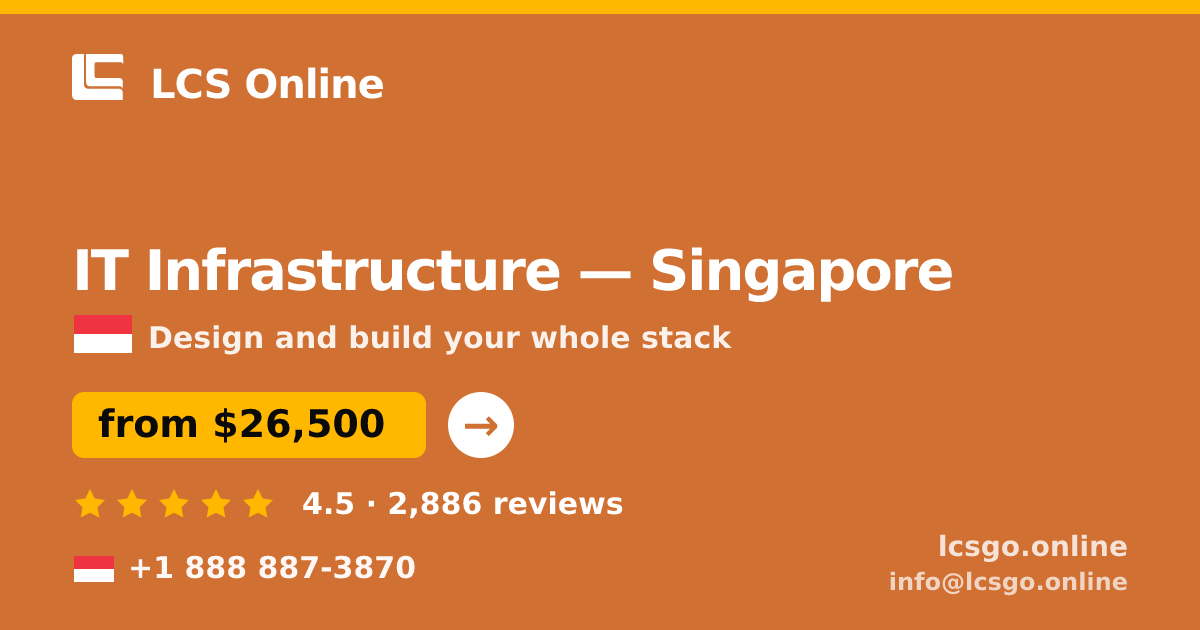 IT Infrastructure in Singapore — from $26,500, rated 4.5/5 by 2886 clients. LCS Online.