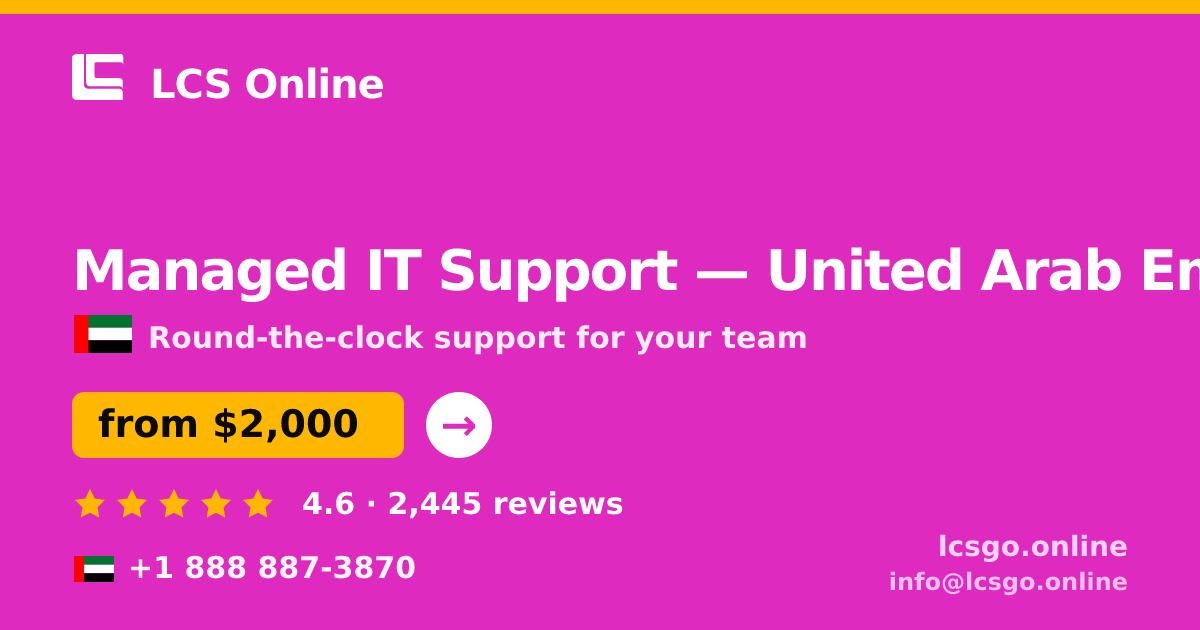 Managed IT Support in United Arab Emirates — from $2,000/mo, rated 4.6/5 by 2445 clients. LCS Online.