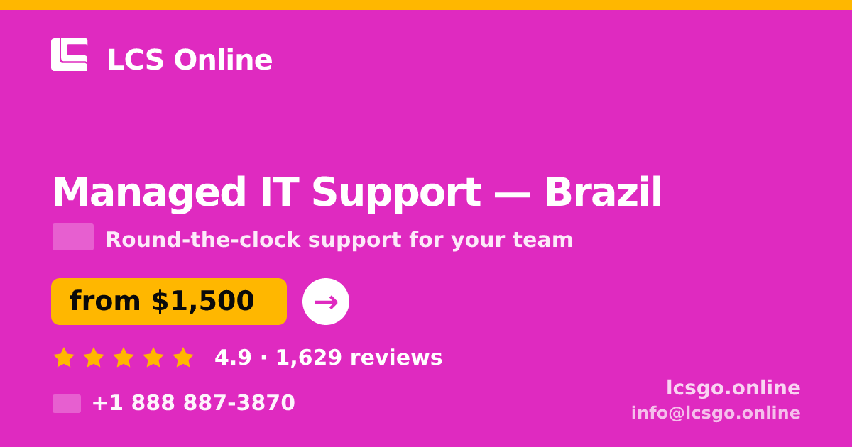 Managed IT Support in Brazil — from $1,500/mo, rated 4.9/5 by 1629 clients. LCS Online.