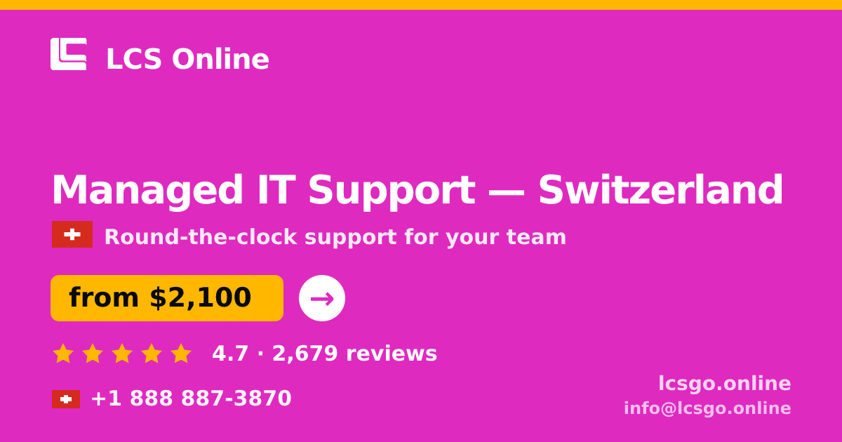 Managed IT Support in Switzerland — from $2,100/mo, rated 4.7/5 by 2679 clients. LCS Online.