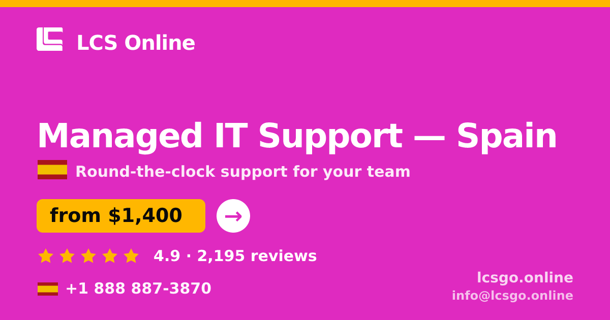 Managed IT Support in Spain — from $1,400/mo, rated 4.9/5 by 2195 clients. LCS Online.