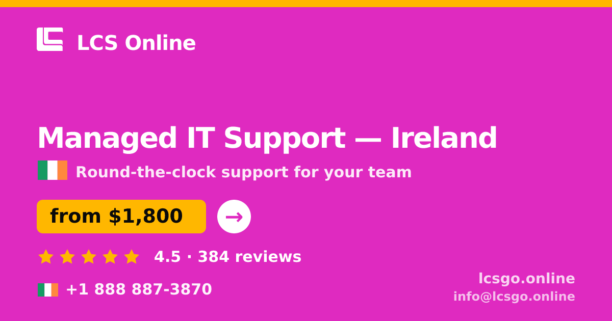 Managed IT Support in Ireland — from $1,800/mo, rated 4.5/5 by 384 clients. LCS Online.