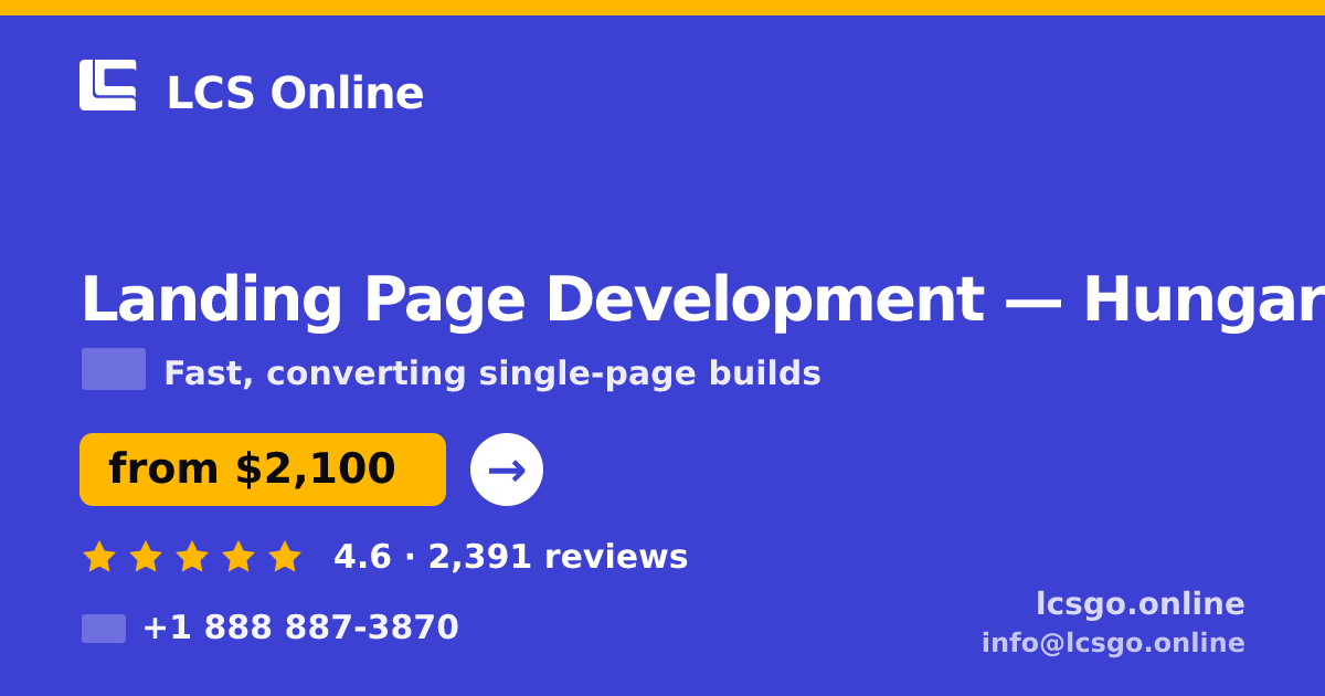 Landing Page Development in Hungary — from $2,100, rated 4.6/5 by 2391 clients. LCS Online.
