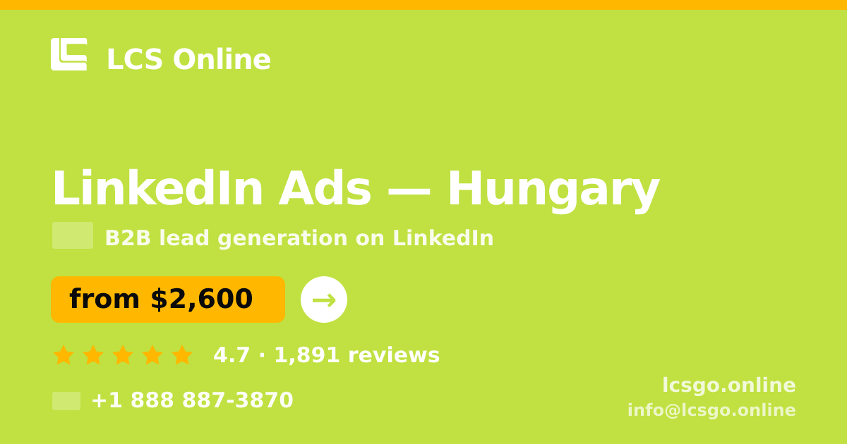 LinkedIn Ads in Hungary — from $2,600/mo, rated 4.7/5 by 1891 clients. LCS Online.