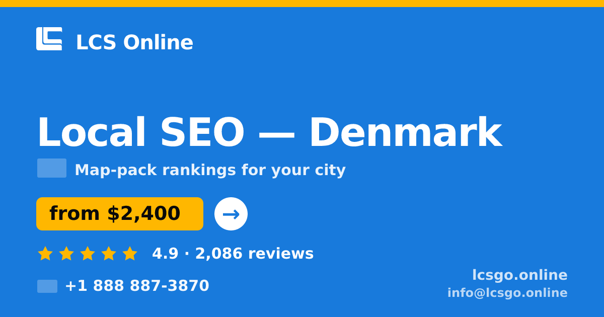 Local SEO in Denmark — from $2,400/mo, rated 4.9/5 by 2086 clients. LCS Online.