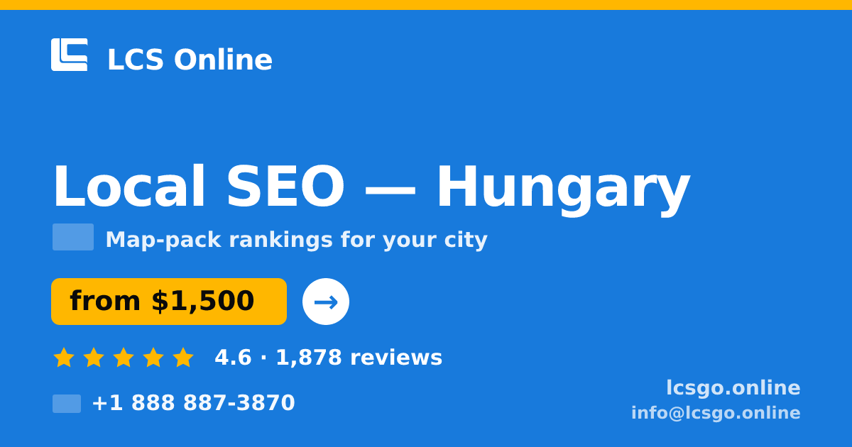 Local SEO in Hungary — from $1,500/mo, rated 4.6/5 by 1878 clients. LCS Online.