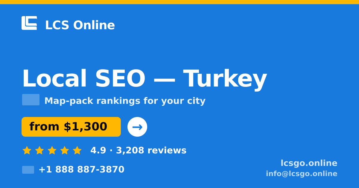 Local SEO in Turkey — from $1,300/mo, rated 4.9/5 by 3208 clients. LCS Online.