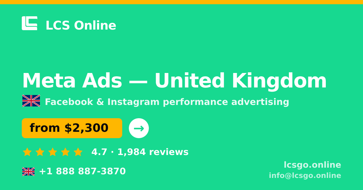 Meta Ads in United Kingdom — from $2,300/mo, rated 4.7/5 by 1984 clients. LCS Online.