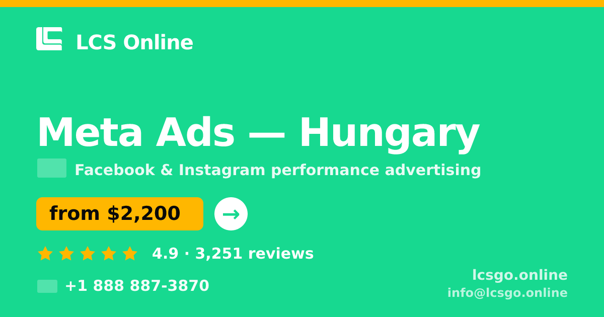 Meta Ads in Hungary — from $2,200/mo, rated 4.9/5 by 3251 clients. LCS Online.