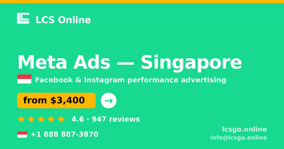 Meta Ads in Singapore — from $3,400/mo, rated 4.6/5 by 947 clients. LCS Online.