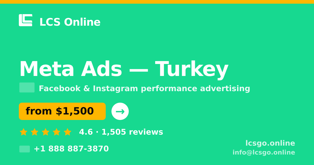 Meta Ads in Turkey — from $1,500/mo, rated 4.6/5 by 1505 clients. LCS Online.