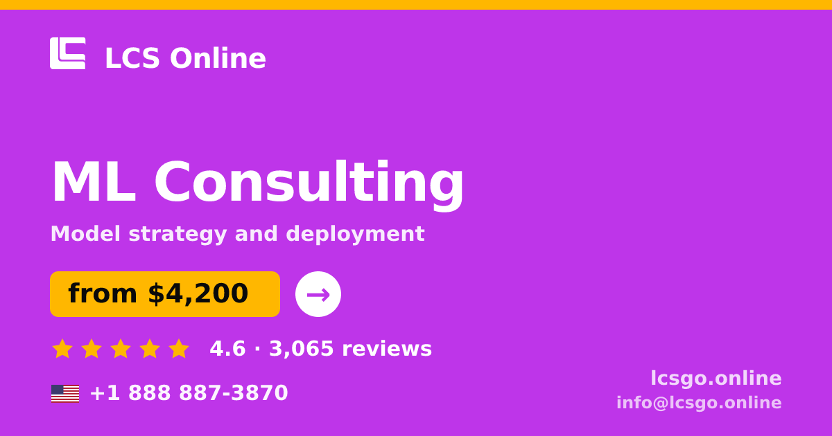 ML Consulting in the USA — from $4,200, rated 4.6/5 by 3065 clients. LCS Online.