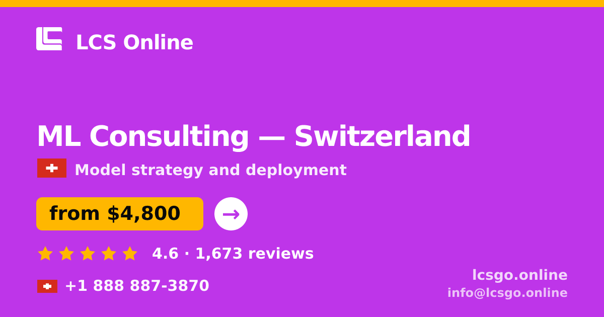 ML Consulting in Switzerland — from $4,800, rated 4.6/5 by 1673 clients. LCS Online.