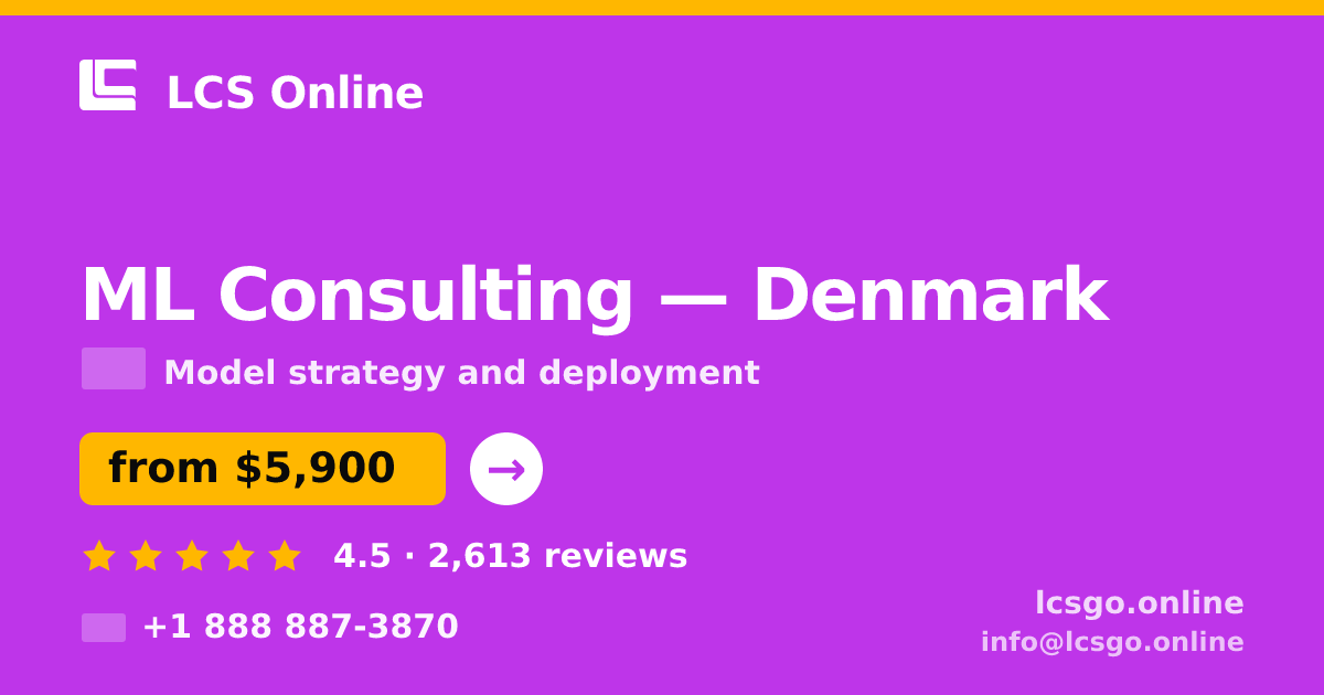ML Consulting in Denmark — from $5,900, rated 4.5/5 by 2613 clients. LCS Online.