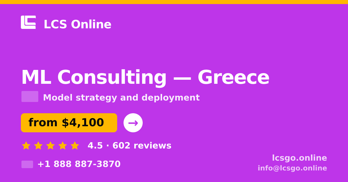 ML Consulting in Greece — from $4,100, rated 4.5/5 by 602 clients. LCS Online.