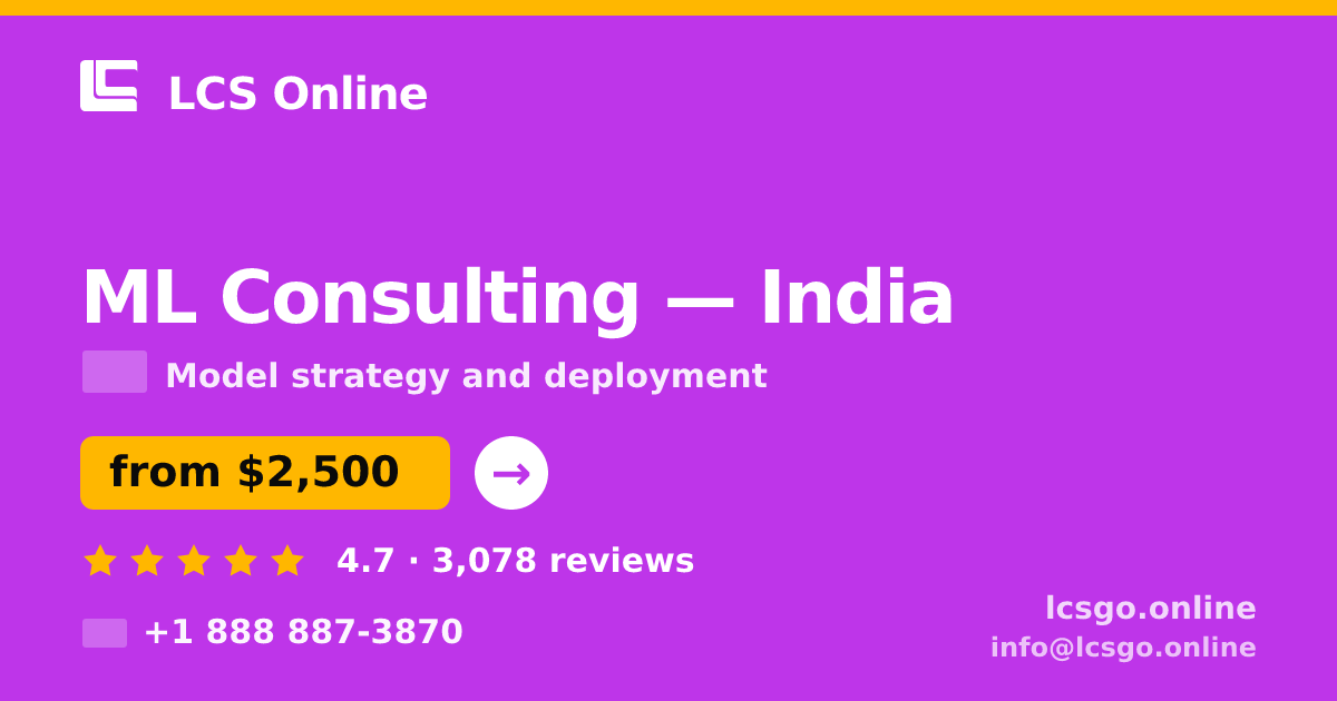 ML Consulting in India — from $2,500, rated 4.7/5 by 3078 clients. LCS Online.