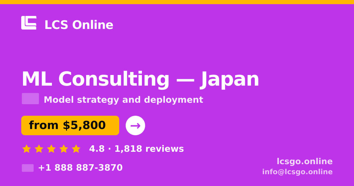 ML Consulting in Osaka — from $5,900, rated 4.7/5 by 458 clients. LCS Online.