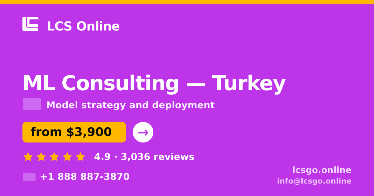 ML Consulting in Turkey — from $3,900, rated 4.9/5 by 3036 clients. LCS Online.