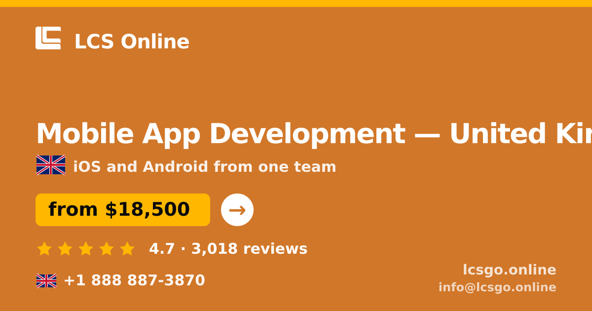 Mobile App Development in United Kingdom — from $18,500, rated 4.7/5 by 3018 clients. LCS Online.