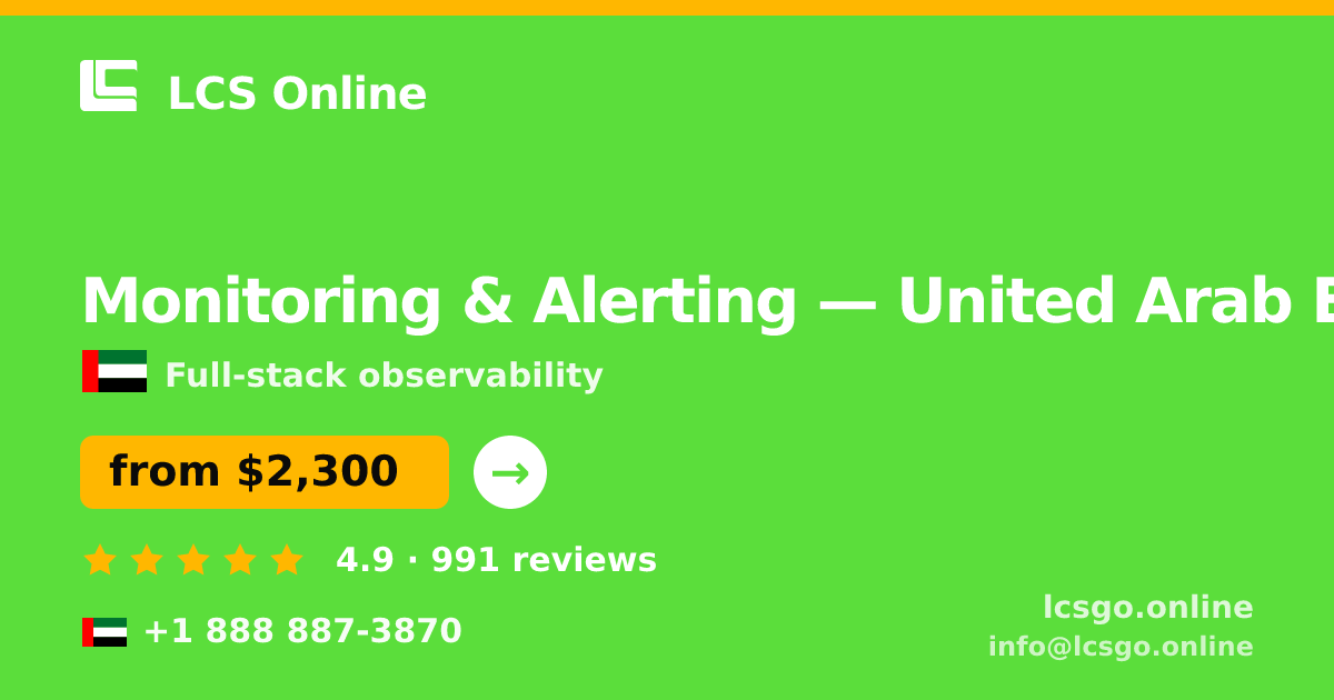 Monitoring & Alerting in United Arab Emirates — from $2,300/mo, rated 4.9/5 by 991 clients. LCS Online.