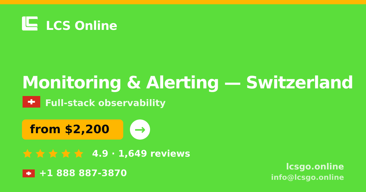 Monitoring & Alerting in Switzerland — from $2,200/mo, rated 4.9/5 by 1649 clients. LCS Online.