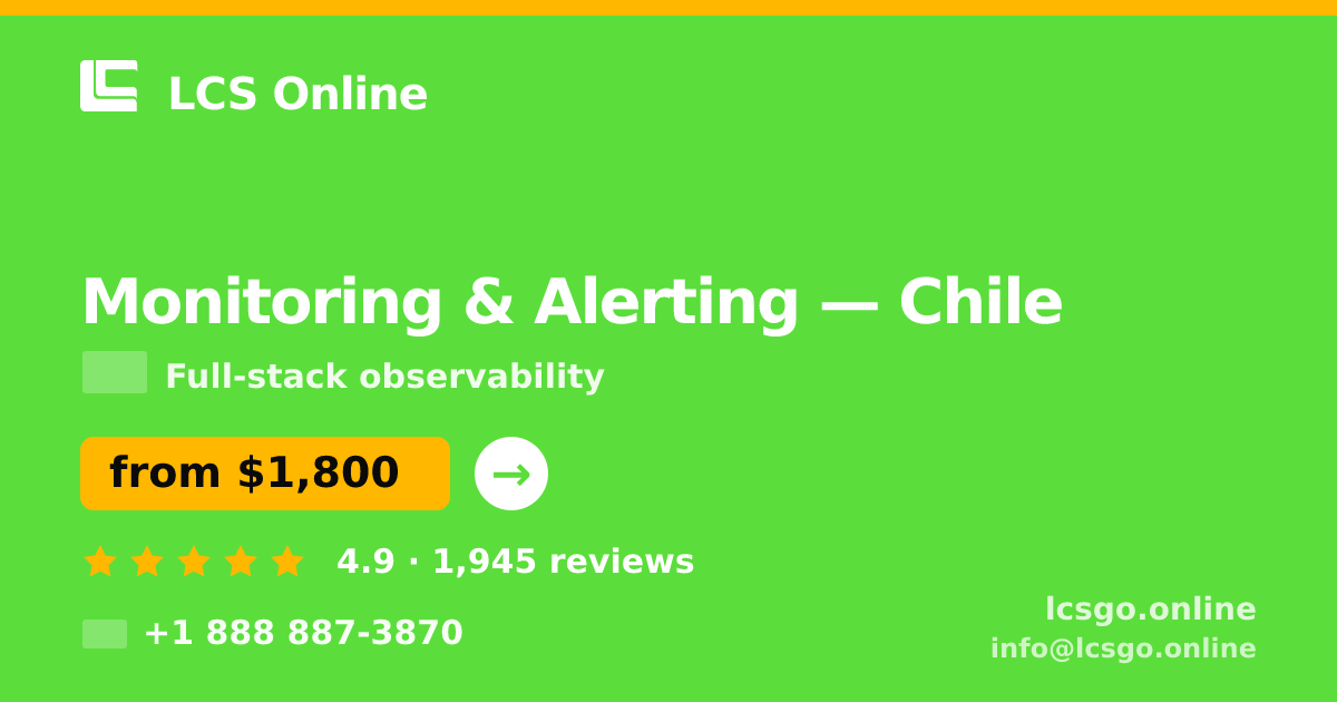 Monitoring & Alerting in Chile — from $1,800/mo, rated 4.9/5 by 1945 clients. LCS Online.