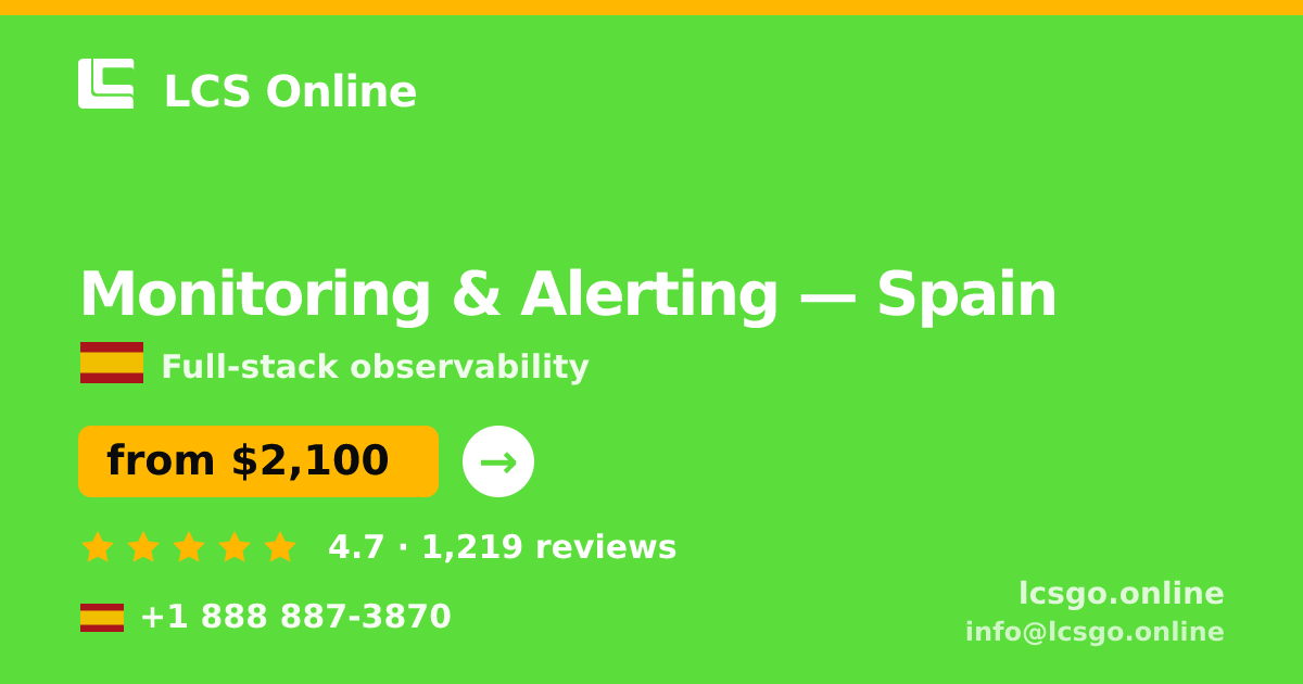 Monitoring & Alerting in Spain — from $2,100/mo, rated 4.7/5 by 1219 clients. LCS Online.
