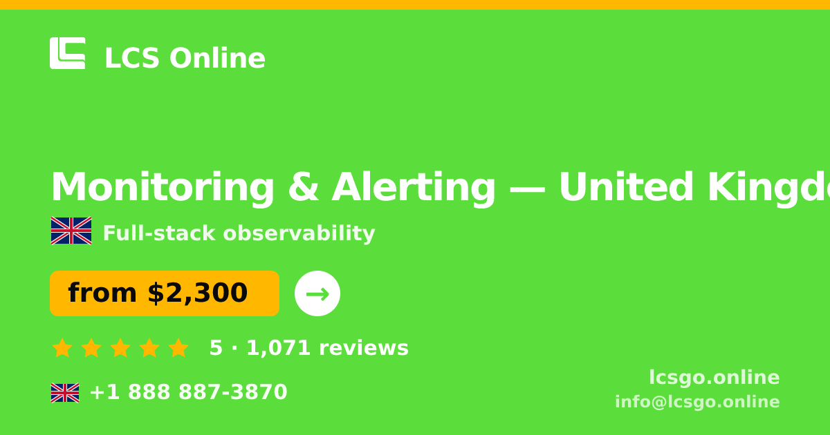 Monitoring & Alerting in United Kingdom — from $2,300/mo, rated 5/5 by 1071 clients. LCS Online.