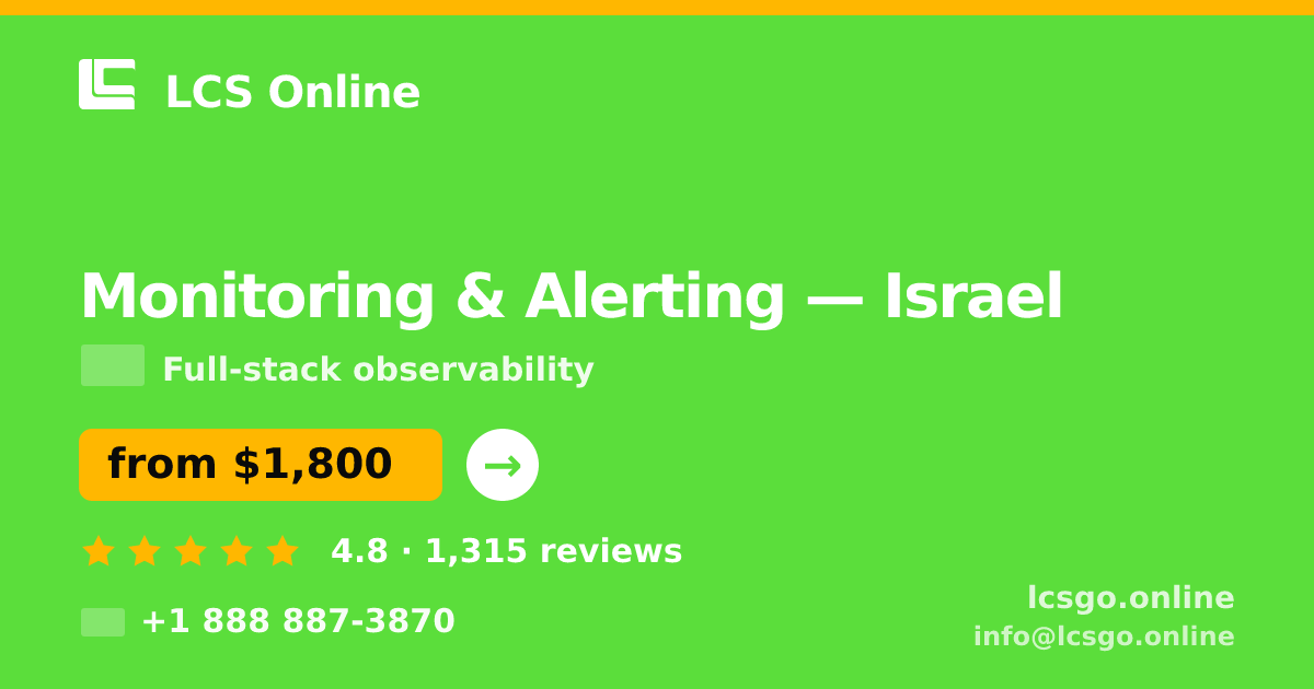 Monitoring & Alerting in Israel — from $1,800/mo, rated 4.8/5 by 1315 clients. LCS Online.