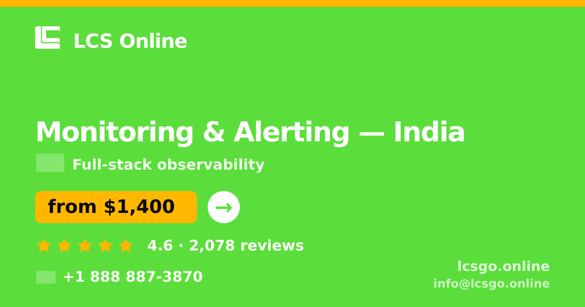 Monitoring & Alerting in India — from $1,400/mo, rated 4.6/5 by 2078 clients. LCS Online.